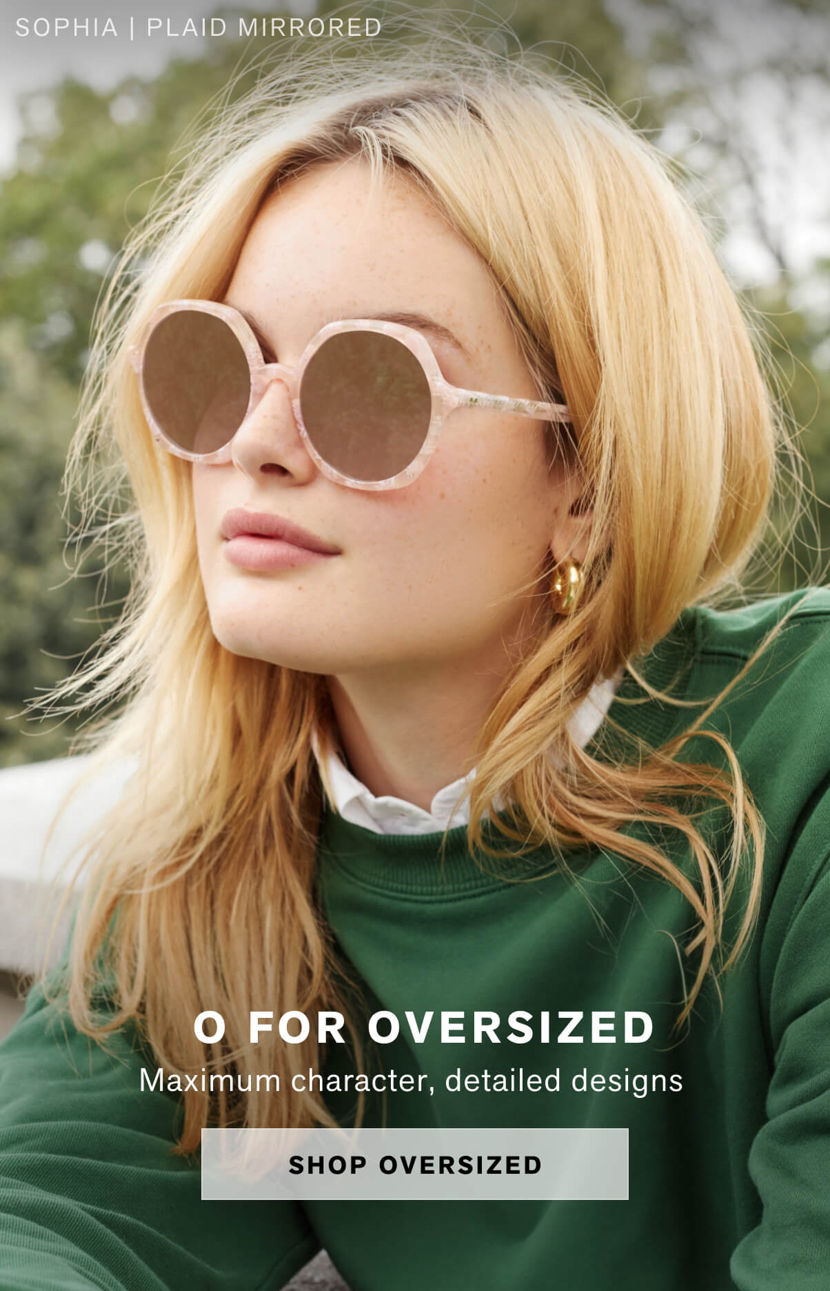 O FOR OVERSIZED  Maximum character, detailed designs SHOP OVERSIZED