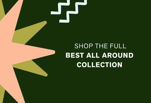 SHOP THE FULL BEST ALL AROUND COLLECTION