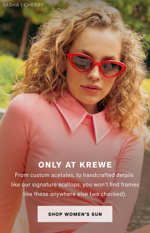 ONLY AT KREWE From custom acetates, to handcrafted details like our signature scallops, you won’t find frames like these anywhere else (we checked). 