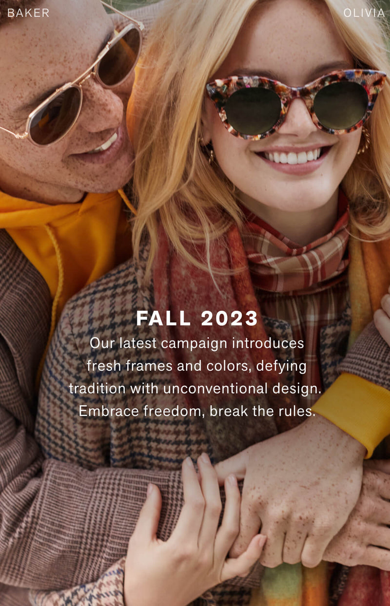 Fall 2023 Our latest campaign introduces fresh frames and colors, defying tradition with unconventional design. Embrace freedom, break the rules.