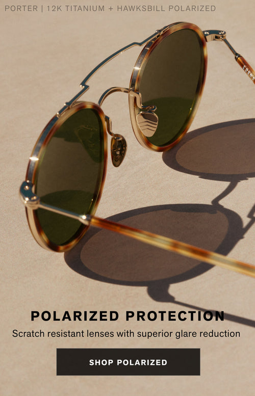 POLARIZED PROTECTION Scratch resistant lenses with superior glare reduction SHOP POLARIZED