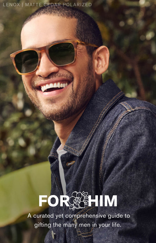 For Him. A curated yet comprehensive guide to gifting the many men in your life.