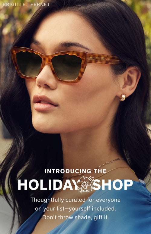 Introducing the holiday shop thoughtfully curated for everyone one your list–yourself included. Don't throw shade, gift it.
