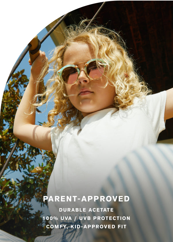 Parent-Approved Durable acetate 100% UVA/UVB protection Comfy, kid-approved fit