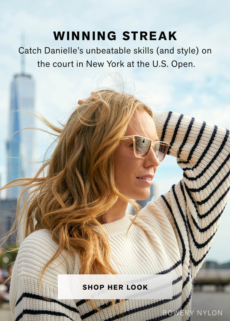 Catch Danielle's unbeatable skills and style on the court in New York at the the U.S. Open. SHOP HER LOOK