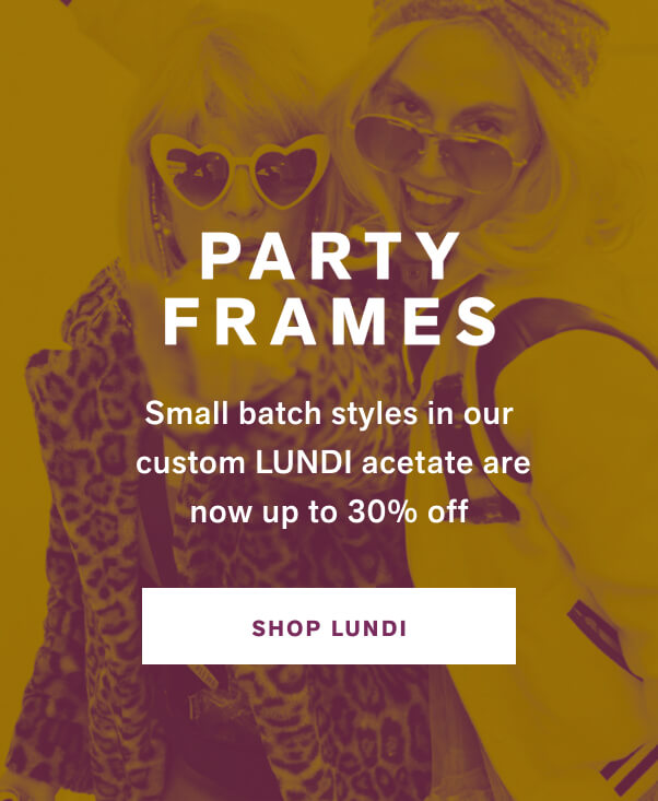 Party FRAMES Small batch styles in our custom LUNDI acetate are now up to 30% off  